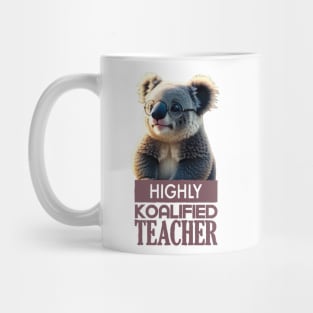 Just a Highly Koalified Teacher Koala 4 Mug